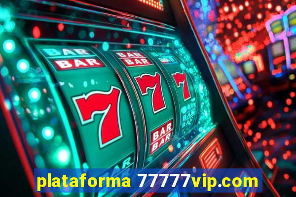 plataforma 77777vip.com